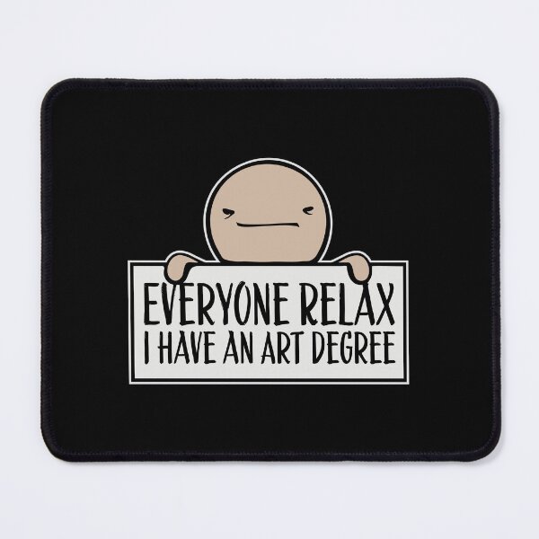 Item preview, Everyone Relax I Have an Art Degree Funny Art Logo designed and sold by shirt-o-mat.