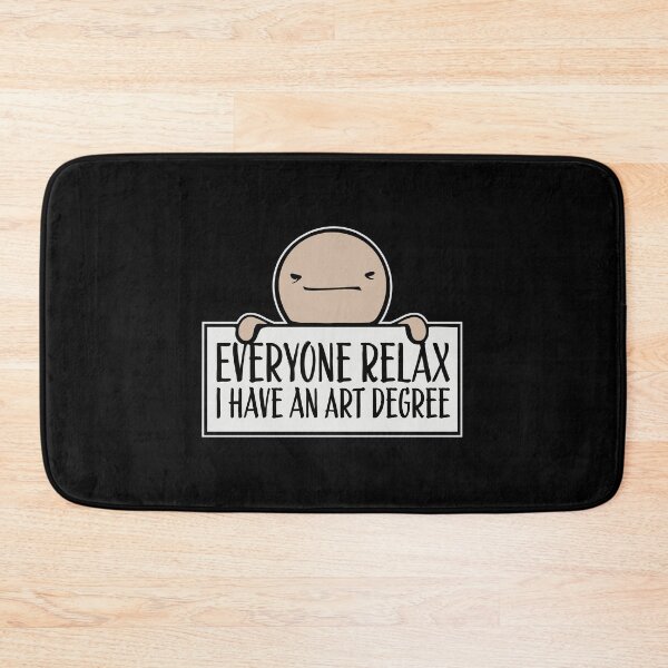 Item preview, Everyone Relax I Have an Art Degree Funny Art Logo designed and sold by shirt-o-mat.
