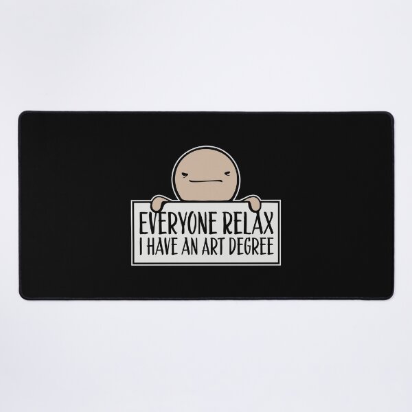 Item preview, Everyone Relax I Have an Art Degree Funny Art Logo designed and sold by shirt-o-mat.