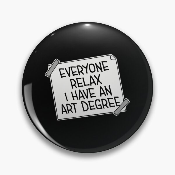 Item preview, Everyone Relax I Have an Art Degree Funny Art Logo designed and sold by shirt-o-mat.