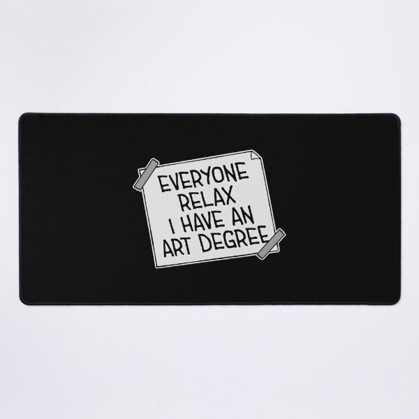 Item preview, Everyone Relax I Have an Art Degree Funny Art Logo designed and sold by shirt-o-mat.