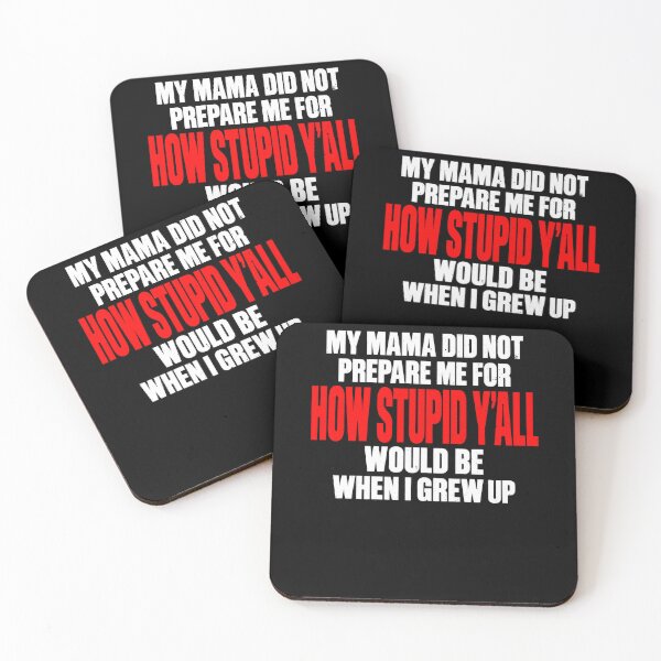 Item preview, Funny My Mama Did Not Prepare Me For How Stupid Y'all Art designed and sold by elderberry.