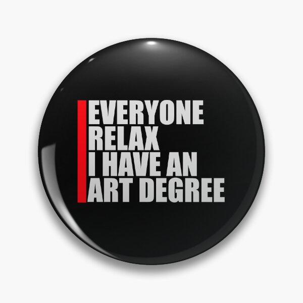 Item preview, Everyone Relax I Have an Art Degree Funny Art Logo designed and sold by shirt-o-mat.