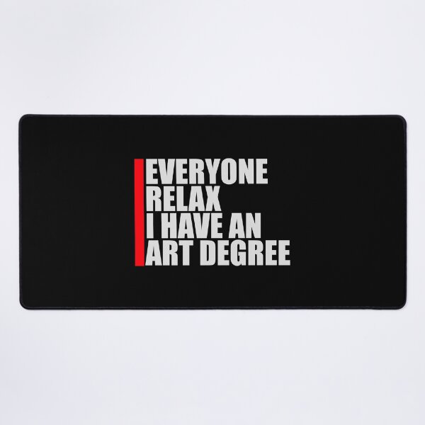 Item preview, Everyone Relax I Have an Art Degree Funny Art Logo designed and sold by shirt-o-mat.