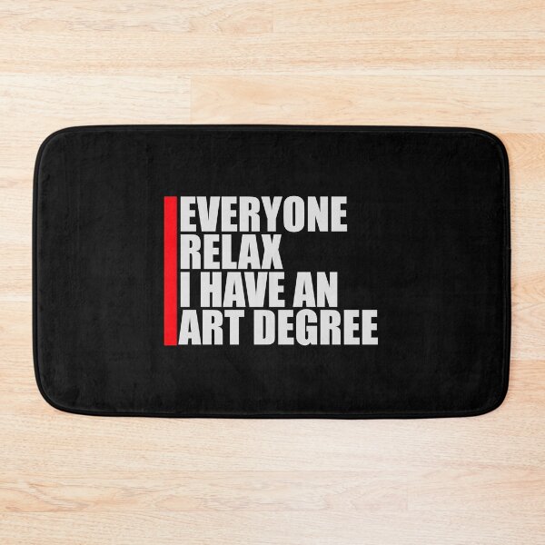 Item preview, Everyone Relax I Have an Art Degree Funny Art Logo designed and sold by shirt-o-mat.
