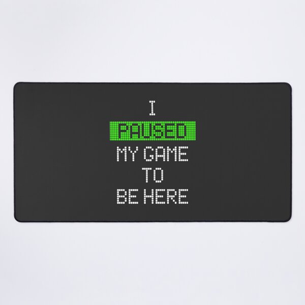 Item preview, I Paused My Game To Be Here Funny Gamer Quote Design designed and sold by HotCocoKitten.