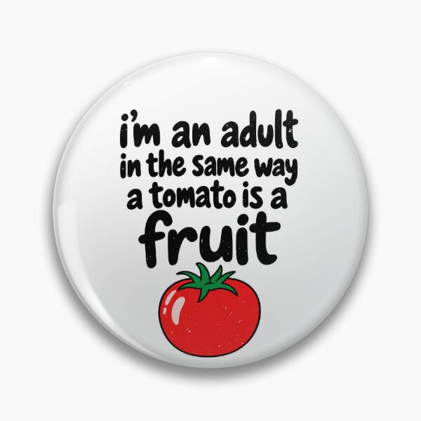 Item preview, Funny I'm an Adult in the Same Way a Tomato Is a Fruit Art designed and sold by elderberry.