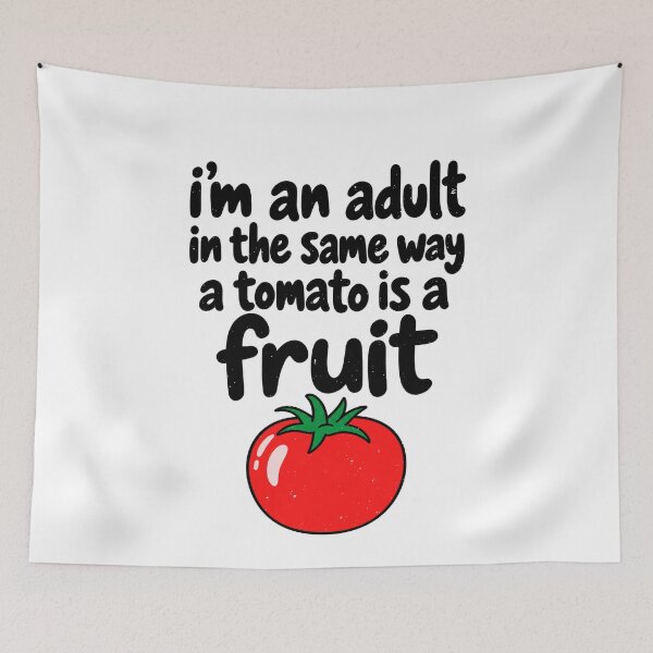 Item preview, Funny I'm an Adult in the Same Way a Tomato Is a Fruit Art designed and sold by elderberry.