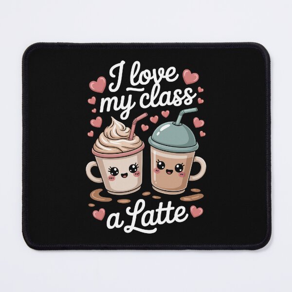 Item preview, I Love My Class a Latte designed and sold by jkrphoto.