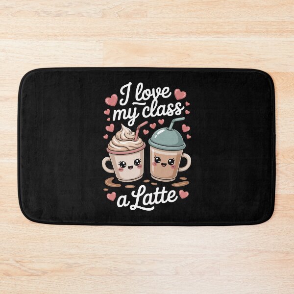 Item preview, I Love My Class a Latte   designed and sold by jkrphoto.