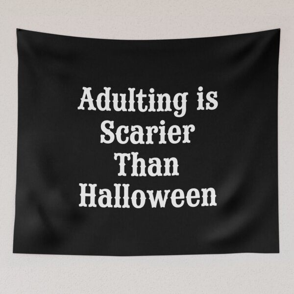 Item preview, Adulting Is Scarier Than Halloween, Funny Sayings  designed and sold by CloudyPress.