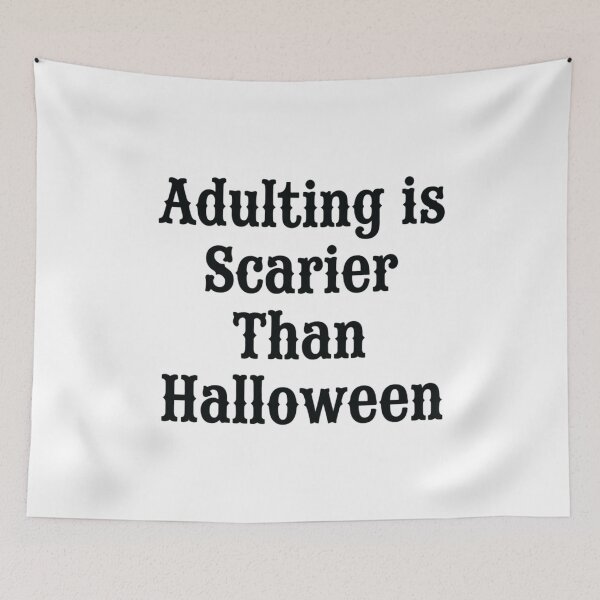Item preview, Adulting Is Scarier Than Halloween, Funny Sayings  designed and sold by CloudyPress.