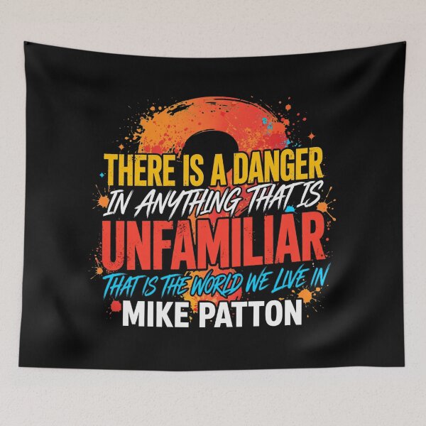 Item preview, There Is A Danger In Anything Unfamiliar - Mike Patton Quote Graffiti Streetwear designed and sold by Vibe-Vary.