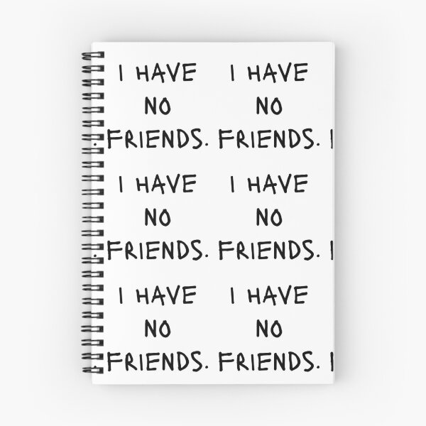 Item preview, I Have No Friends 40 Mood Lonely Vibe designed and sold by Doctor Schtrudel.