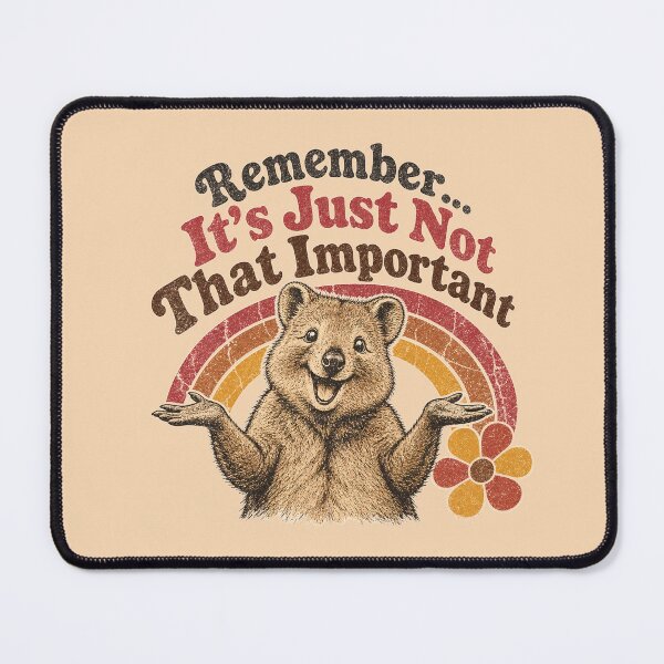 Item preview, Remember...It's Just Not That Important designed and sold by Shy Fractal Designs.