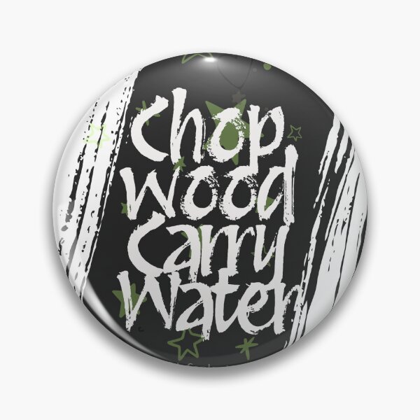 Item preview, Chop Wood, Carry Water designed and sold by WanderBetween.