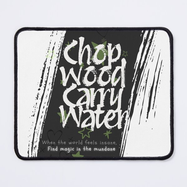 Item preview, Chop Wood, Carry Water designed and sold by WanderBetween.
