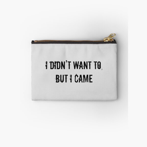 Item preview, “I Didn’t Want To, But I Came.” designed and sold by Kalamkas.