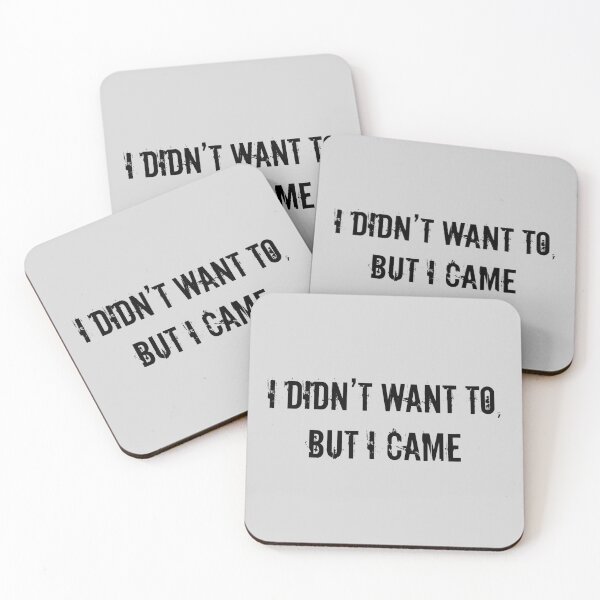 Item preview, “I Didn’t Want To, But I Came.” designed and sold by Kalamkas.