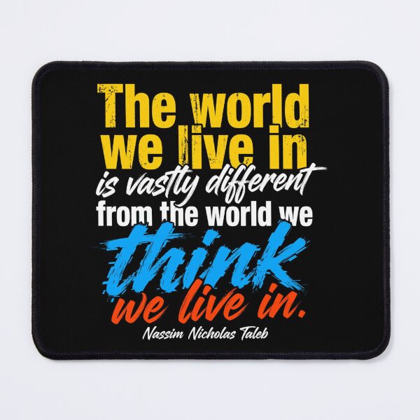 Item preview, The World We Live In Is Vastly Different - Nassim Nicholas Taleb Quote designed and sold by Vibe-Vary.