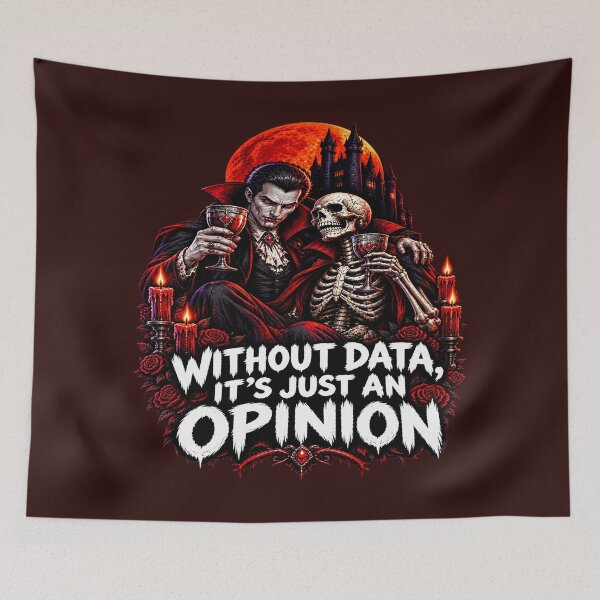 Item preview, Without Data, It's Just An Opinion Dark Humor. designed and sold by Endless7Art.
