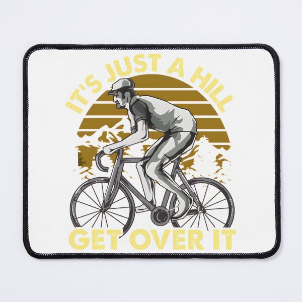 Item preview, Funny Cycling Design Featuring 'It's Just a Hill, Get Over It' Motivational Quote designed and sold by Hamoodurrehman.