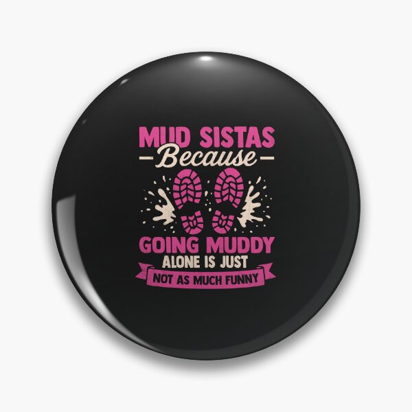 Artikelvorschau, Mud Sistas Because Going Muddy Alone is Just Not As Much Funny entworfen und verkauft von Artful Paws.