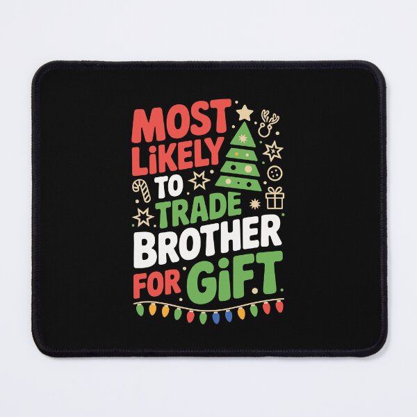 Item preview, Most Likely to Trade Brother for Gift designed and sold by jkrphoto.