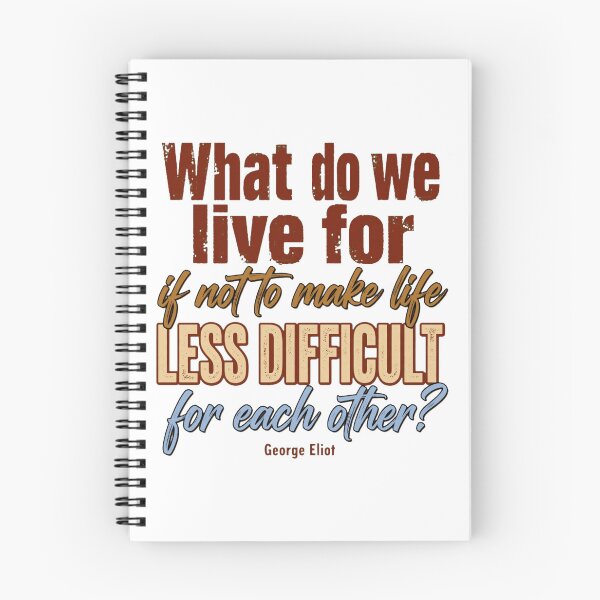Item preview, What Do We Live For If Not To Make Life Less Difficult - George Eliot Kindness Quote designed and sold by Vibe-Vary.