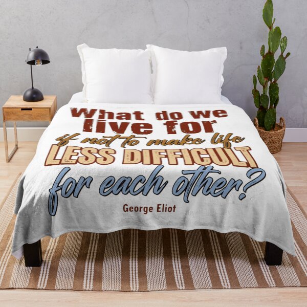 Item preview, What Do We Live For If Not To Make Life Less Difficult - George Eliot Kindness Quote designed and sold by Vibe-Vary.