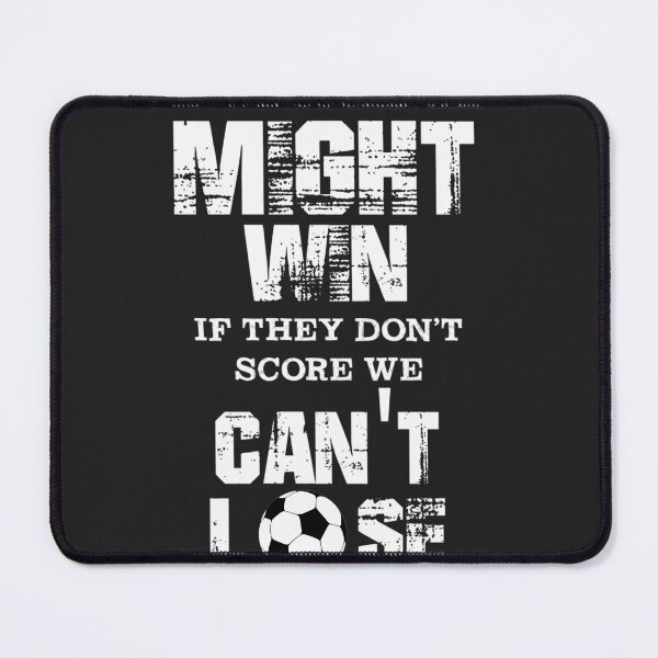 Item preview, Soccer Defender Motivational Quote Design - If We Score We Might Win If They Don't Score We Can't Lose designed and sold by AidansSneakerS.
