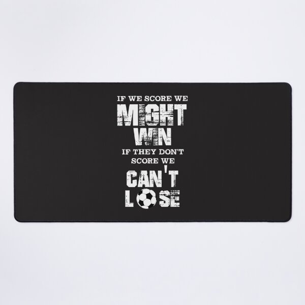 Item preview, Soccer Defender Motivational Quote Design - If We Score We Might Win If They Don't Score We Can't Lose designed and sold by AidansSneakerS.