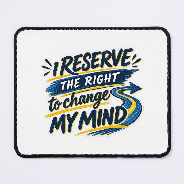 Item preview, I Reserve the Right to Change My Mind designed and sold by PeanutGalSean.