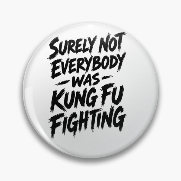 Item preview, Surely Not Everybody Was Kung Fu Fighting  designed and sold by Leo Bennett.