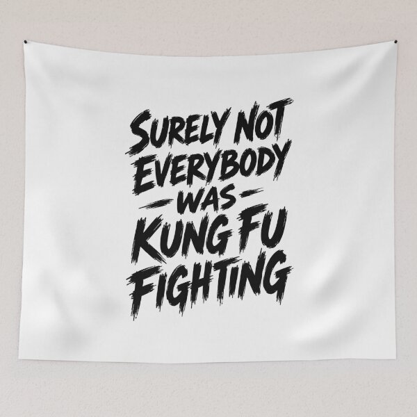 Item preview, Surely Not Everybody Was Kung Fu Fighting  designed and sold by Leo Bennett.
