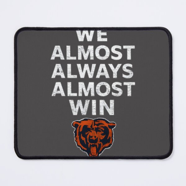 Item preview, We Almost Always Almost Win Chicago Bears Inspired Football Fan Design designed and sold by Daniel Caspi.