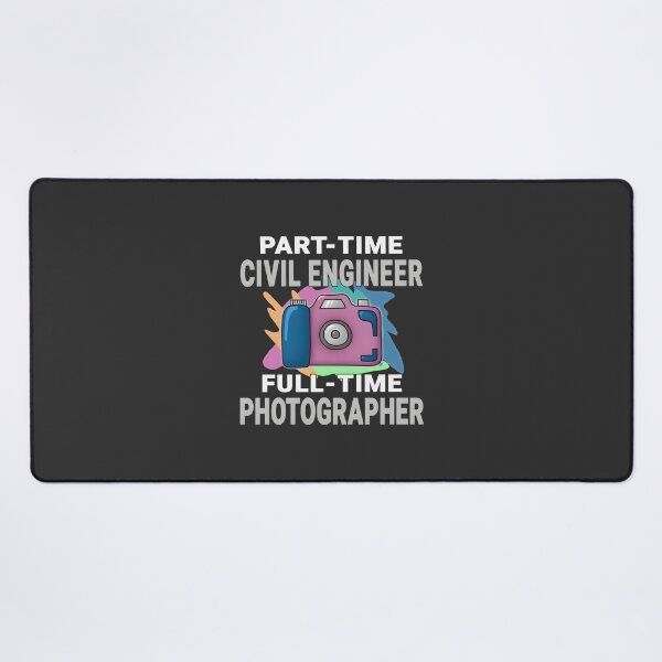 Item preview, Sarcastic Part-Time Civil Engineer and Full-Time Photographer Photography Hobby Design designed and sold by YUKAdesign.