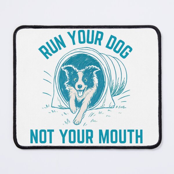 Item preview, Border Collie Run Your Dog Not Your Mouth Agility designed and sold by Mop Dog Designs.