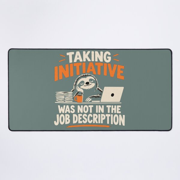 Item preview, Taking Initiative Was Not In The Job Description – Funny Work Humor Workplace Sarcasm designed and sold by MystiMagica.