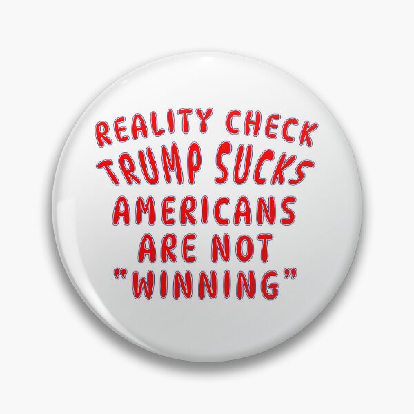 Item preview, REALITY CHECK TRUMP SUCKS AMERICANS ARE NOT WINNING designed and sold by carolina1.