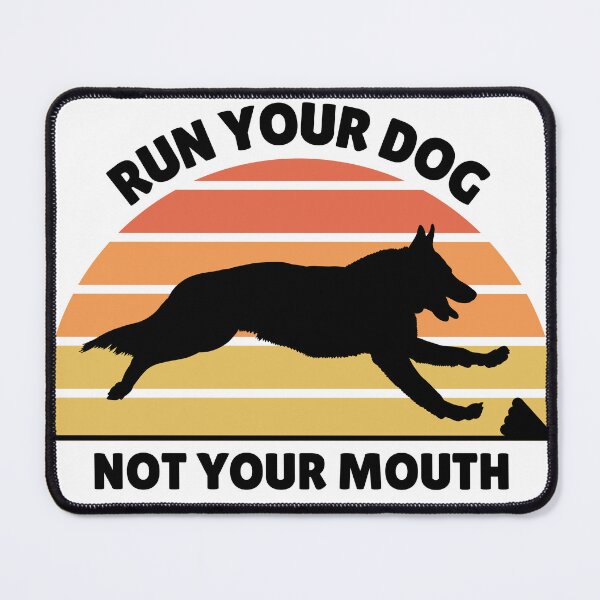 Item preview, Run Your Dog Not Your Mouth GSD FastCAT designed and sold by Mop Dog Designs.