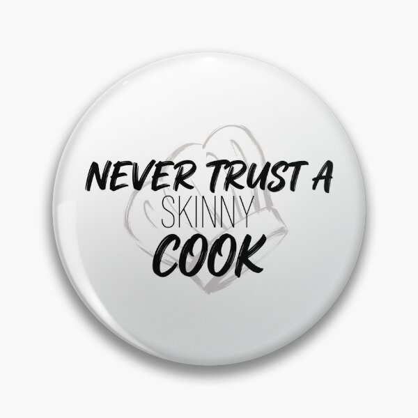Item preview, Never Trust A Skinny Cook designed and sold by VFXguy.