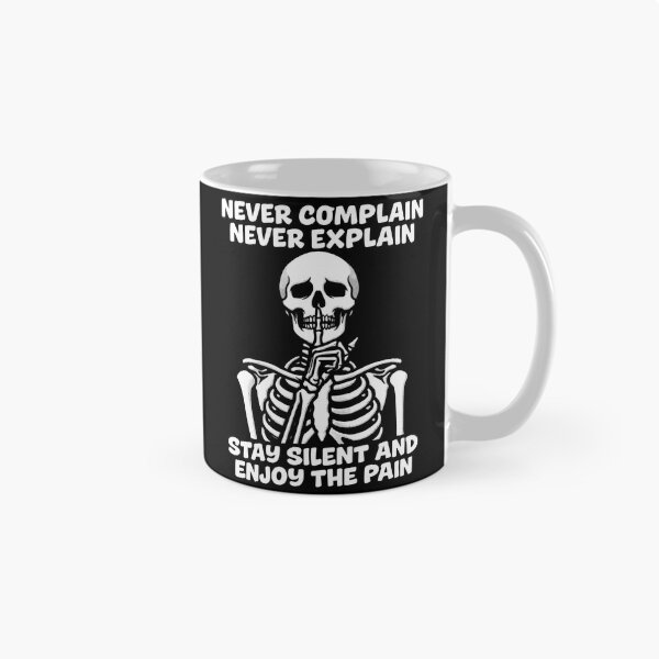 Item preview, Never Complain Never Explain Stay Silent And Enjoy The Pain Skeleton designed and sold by lightylegal.