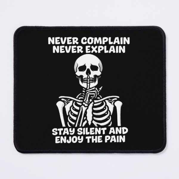 Item preview, Never Complain Never Explain Stay Silent And Enjoy The Pain Skeleton designed and sold by lightylegal.