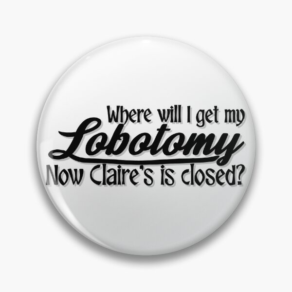 Item preview, Lobotomy at Claire’s designed and sold by FranettiArt.