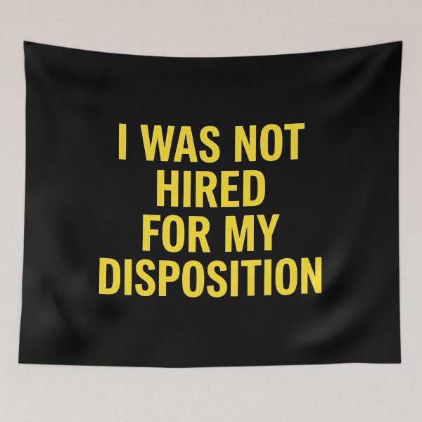 Item preview, I Was Not Hired For My Disposition designed and sold by lightylegal.