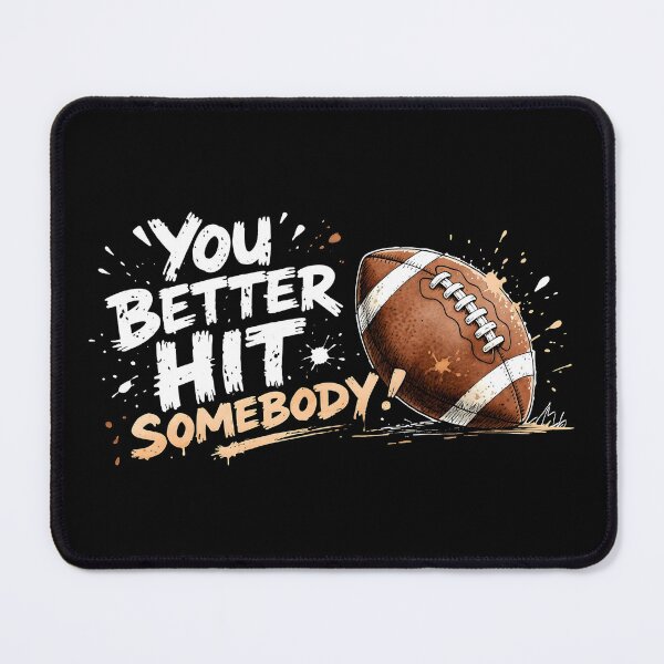 Item preview, You Better Hit Somebody - Funny Football Quote Design designed and sold by MaciejRudzinsky.
