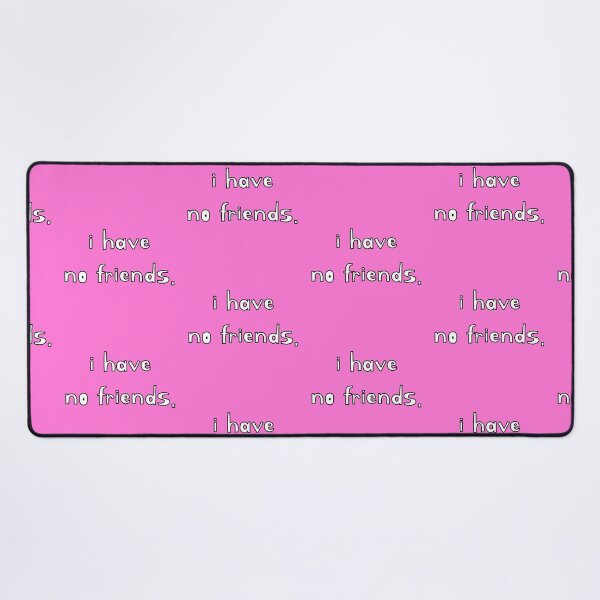 Item preview, I Have No Friends 43 Mood Lonely Vibe Pink designed and sold by Doctor Schtrudel.