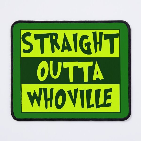 Item preview, Straight Outta Whoville designed and sold by Normbot2000.