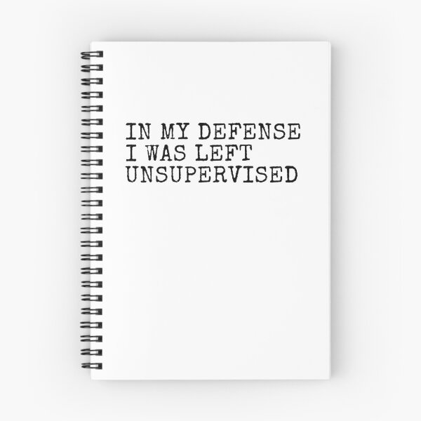 Item preview, In my defense I was left unsupervised Funny Saying designed and sold by PatternFariss.